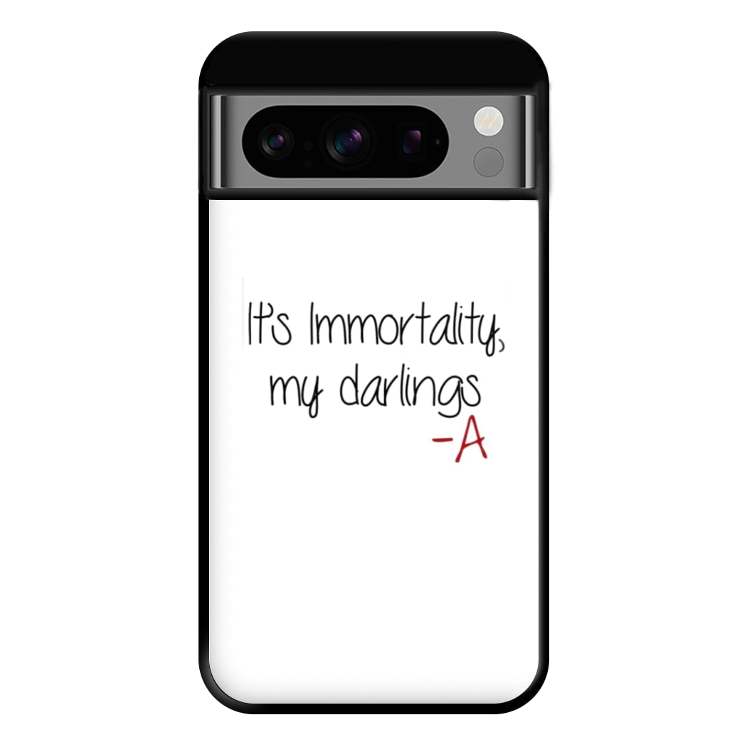 It's Immortality My Darlings - PLL Phone Case for Google Pixel 8 Pro