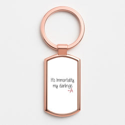 It's Immortality My Darlings - PLL Rose Gold Keyring