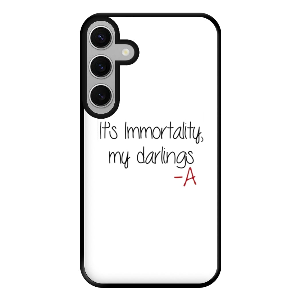 It's Immortality My Darlings - PLL Phone Case for Galaxy S24FE