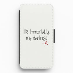 It's Immortality My Darlings - PLL Flip Wallet Phone Case