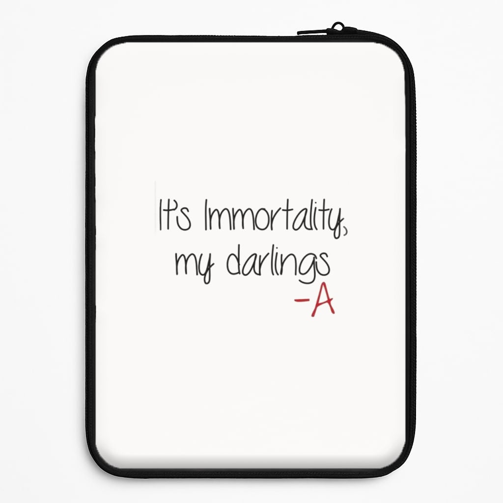 It's Immortality My Darlings - PLL Laptop Sleeve