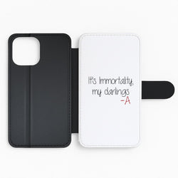 It's Immortality My Darlings - PLL Flip Wallet Phone Case