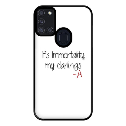 It's Immortality My Darlings - PLL Phone Case for Galaxy A21s