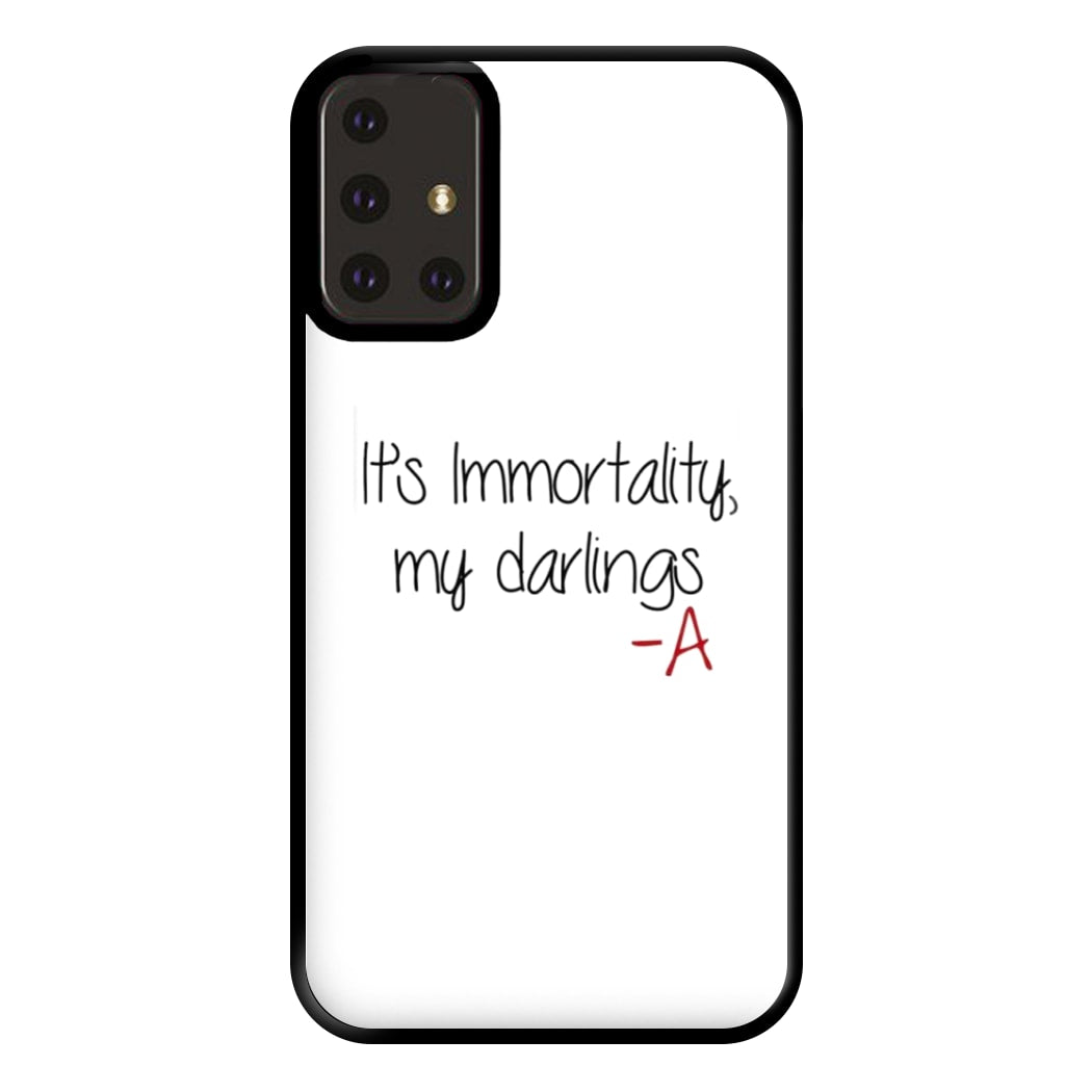 It's Immortality My Darlings - PLL Phone Case for Galaxy A71