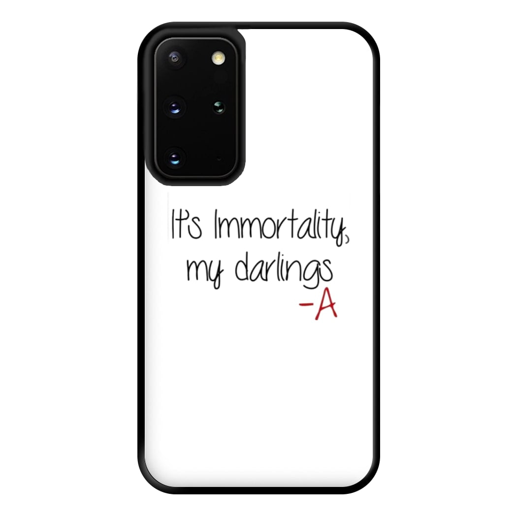 It's Immortality My Darlings - PLL Phone Case for Galaxy S20 Plus