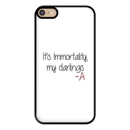 It's Immortality My Darlings - PLL Phone Case for iPhone 6 Plus / 7 Plus / 8 Plus