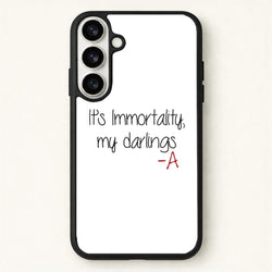 It's Immortality My Darlings - PLL Phone Case for Galaxy S26 Plus