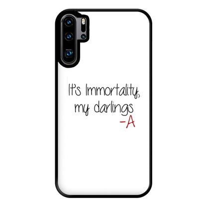 It's Immortality My Darlings - PLL Phone Case for Huawei P30 Pro