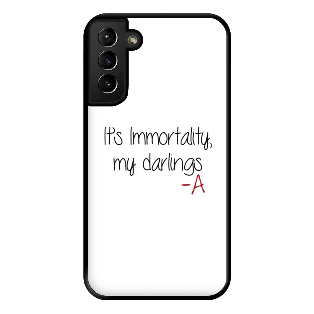 It's Immortality My Darlings - PLL Phone Case for Galaxy S21 Plus