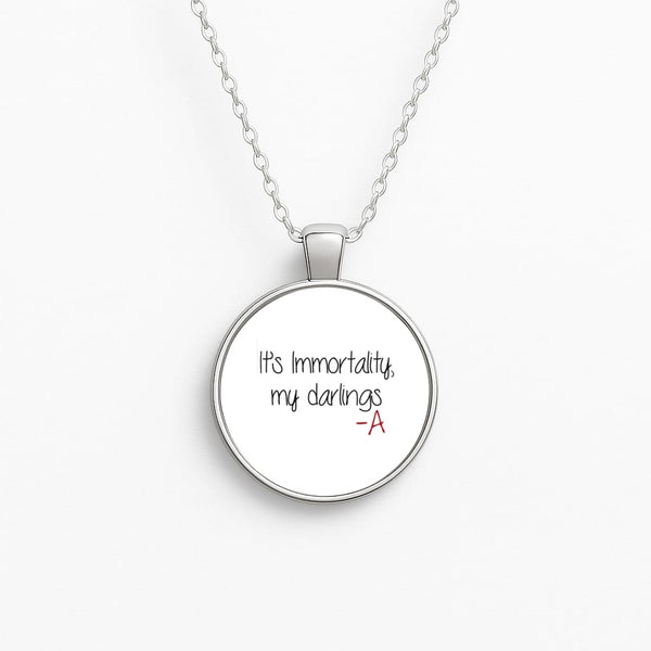 It's Immortality My Darlings - PLL Circle Necklace