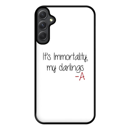 It's Immortality My Darlings - PLL Phone Case for Galaxy A14