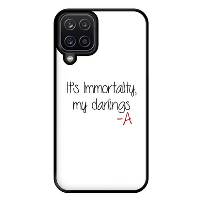 It's Immortality My Darlings - PLL Phone Case for Galaxy A12