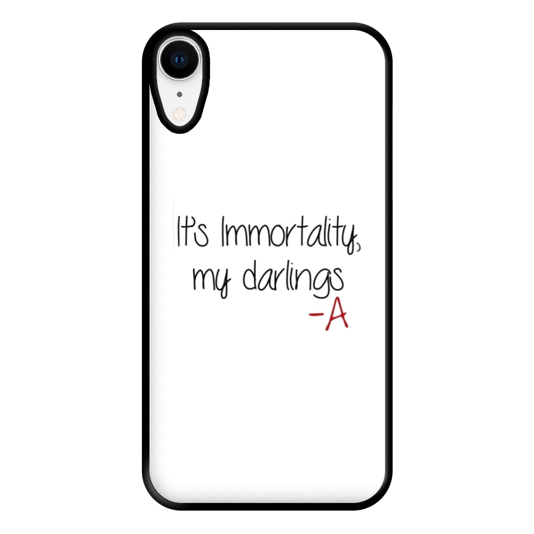 It's Immortality My Darlings - PLL Phone Case for iPhone XR