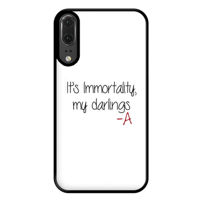 It's Immortality My Darlings - PLL Phone Case for Huawei P20