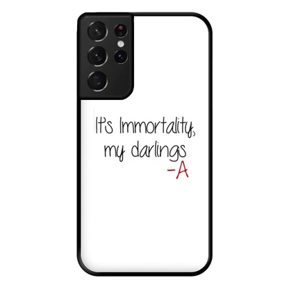 It's Immortality My Darlings - PLL Phone Case for Galaxy S21 Ultra