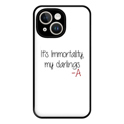 It's Immortality My Darlings - PLL Phone Case for iPhone 14 Plus