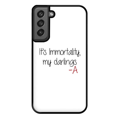 It's Immortality My Darlings - PLL Phone Case for Galaxy S21FE