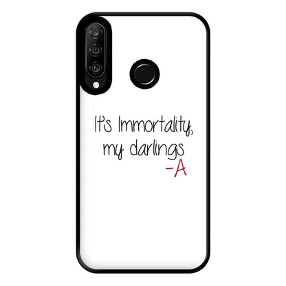 It's Immortality My Darlings - PLL Phone Case for Huawei P30 Lite