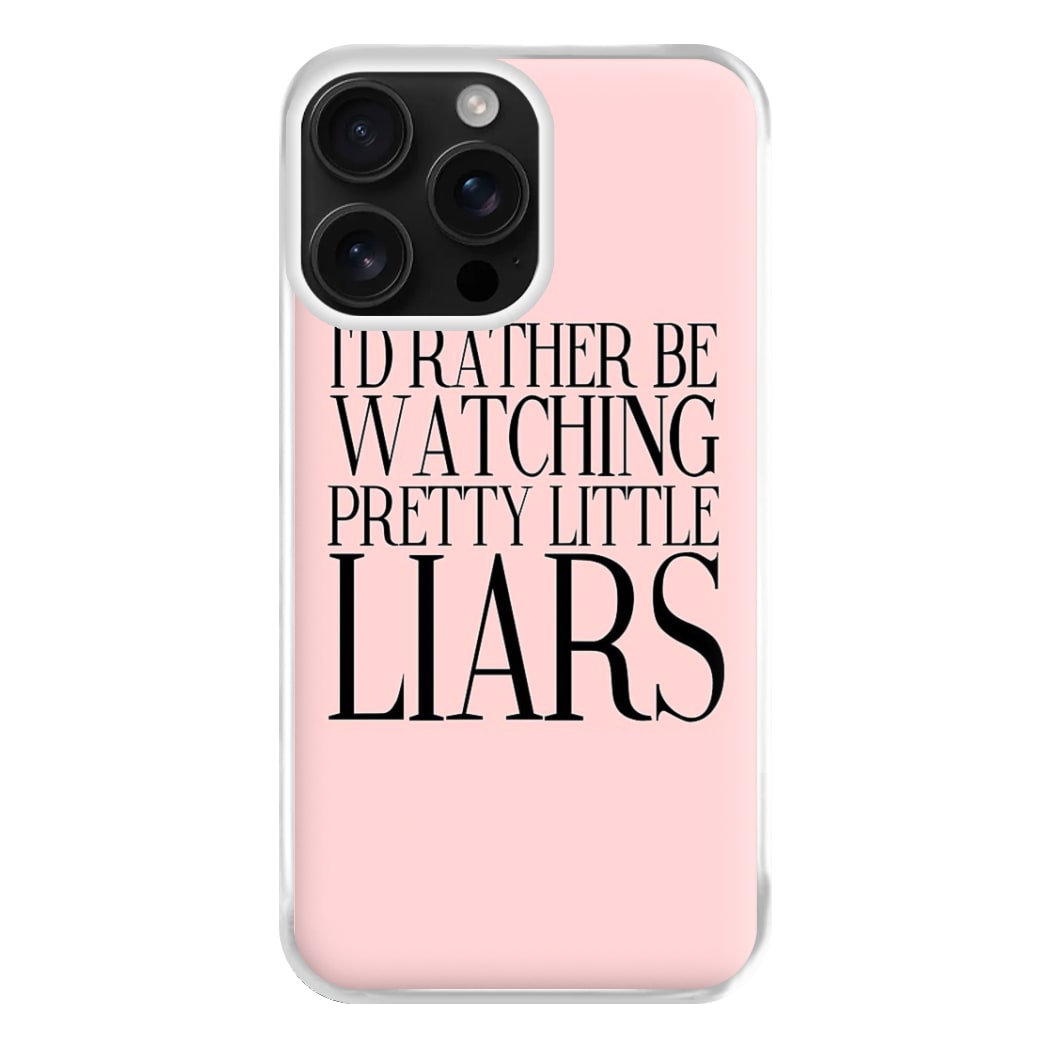 Rather Be Watching PLL... Phone Case