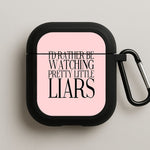 Rather Be Watching PLL... AirPods Case