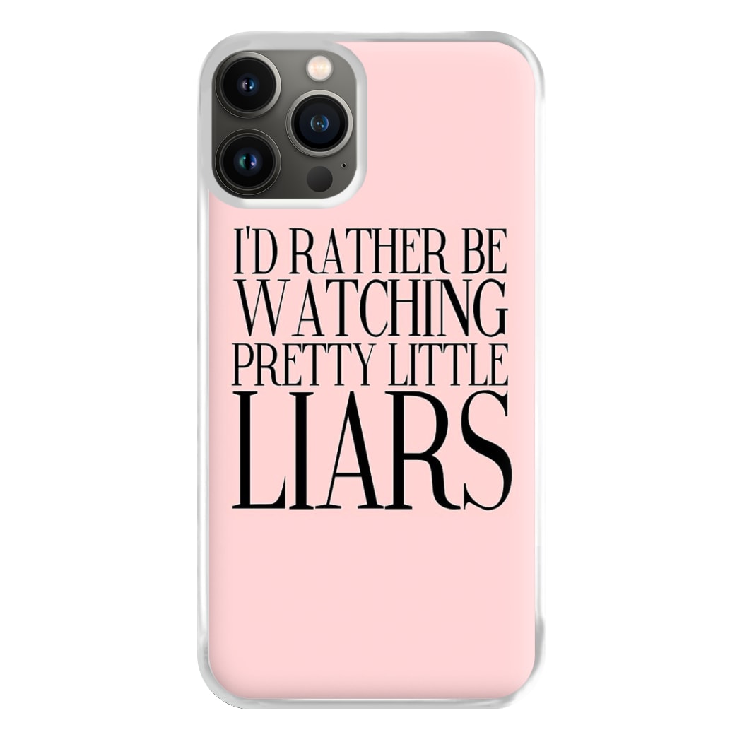 Rather Be Watching PLL... Phone Case for iPhone 13 Pro Max