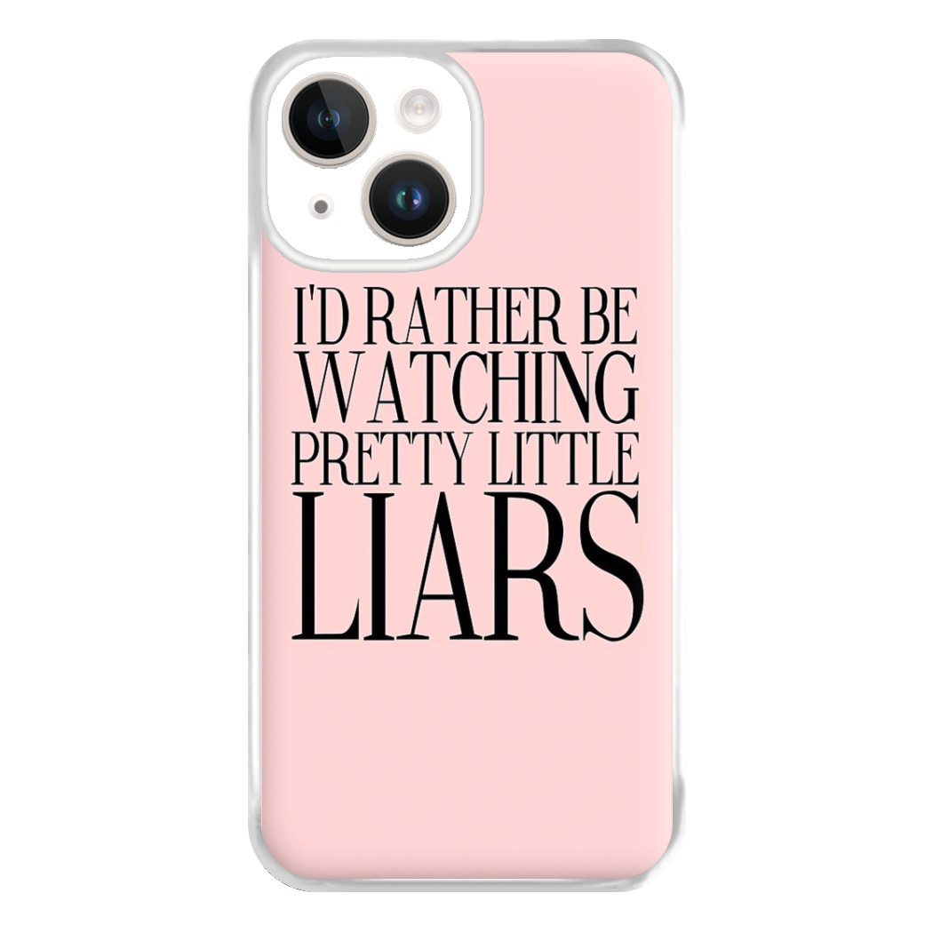 Rather Be Watching PLL... Phone Case for iPhone 14