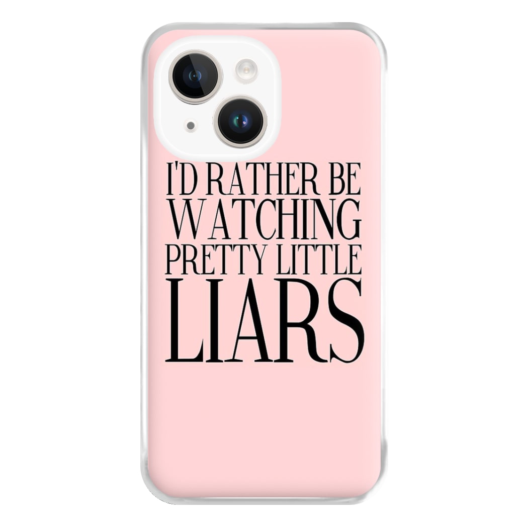 Rather Be Watching PLL... Phone Case for iPhone 14 Plus