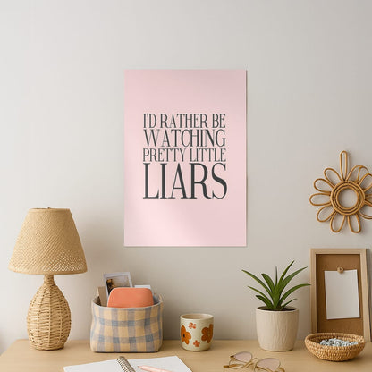 Rather Be Watching PLL... Art Print