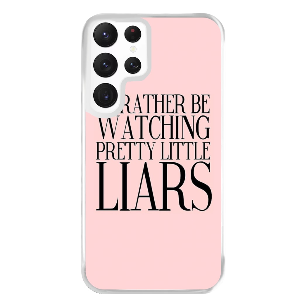 Rather Be Watching PLL... Phone Case for Galaxy S22 Ultra