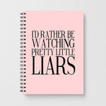 Rather Be Watching Pretty Little Liars... Notebook - Fun Cases