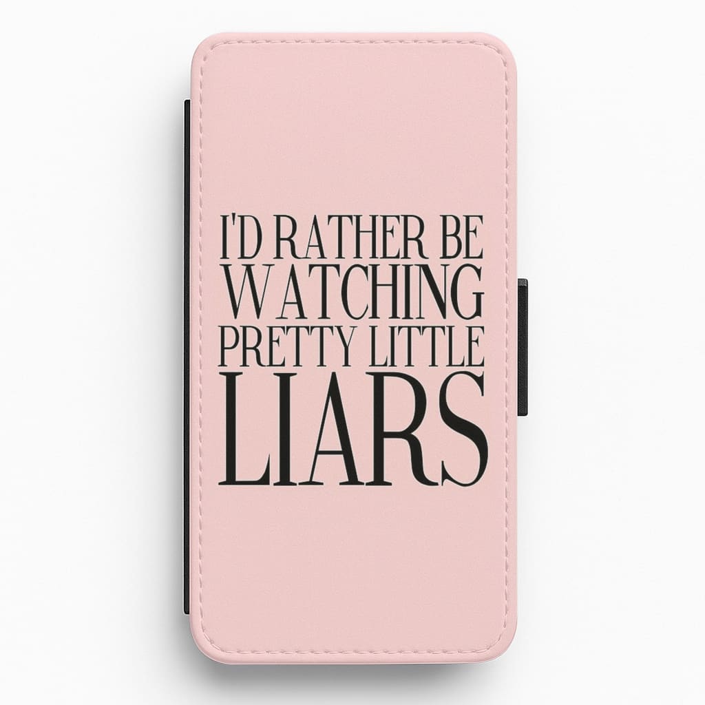 Rather Be Watching PLL... Flip Wallet Phone Case