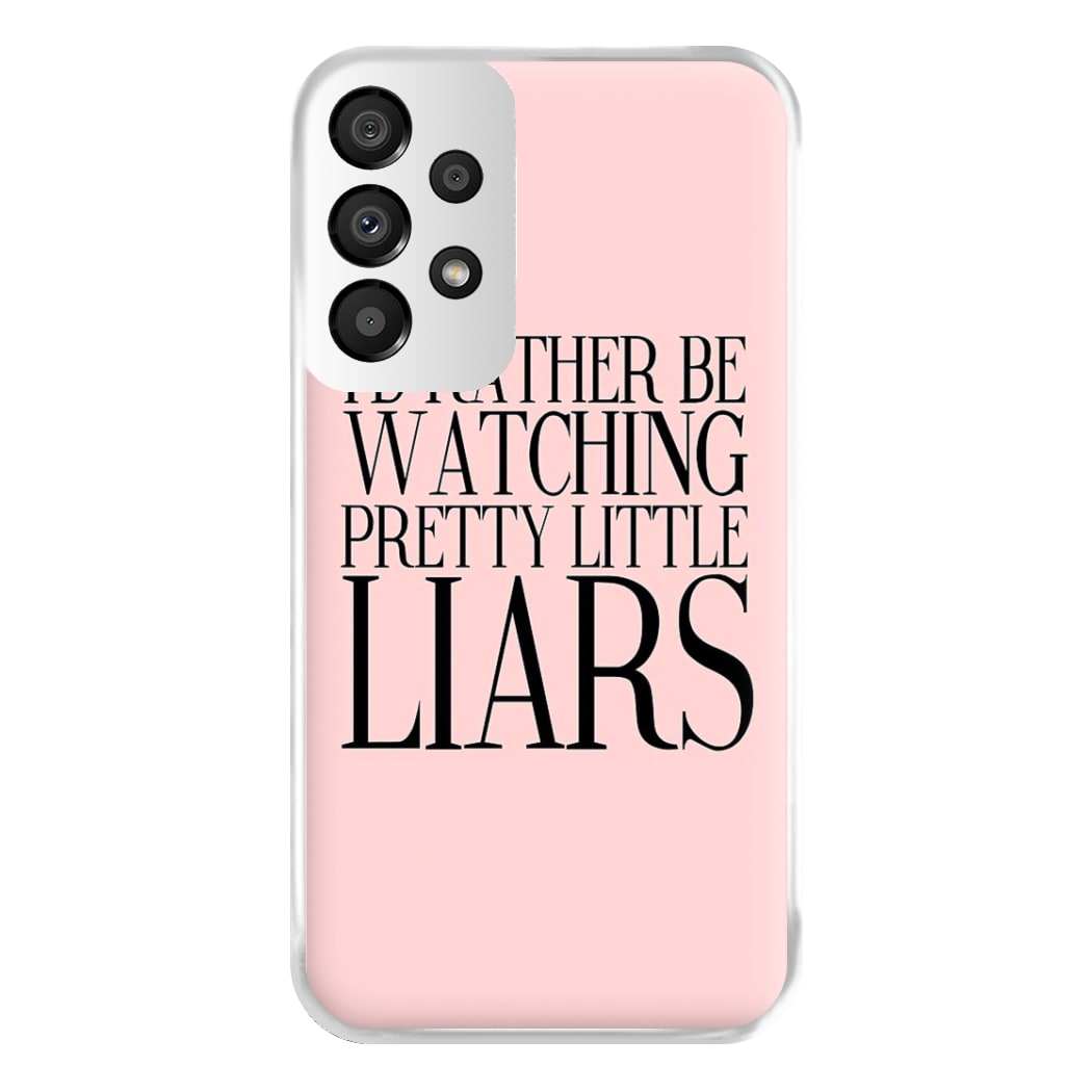 Rather Be Watching PLL... Phone Case for Galaxy A33