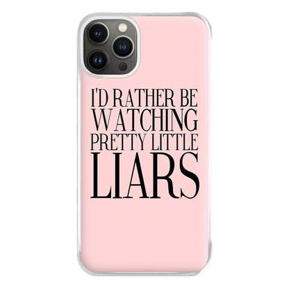 Rather Be Watching PLL... Phone Case for iPhone 13