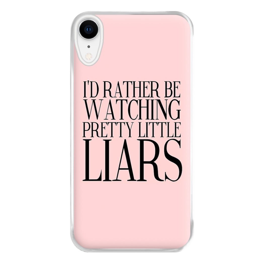 Rather Be Watching PLL... Phone Case for iPhone XR