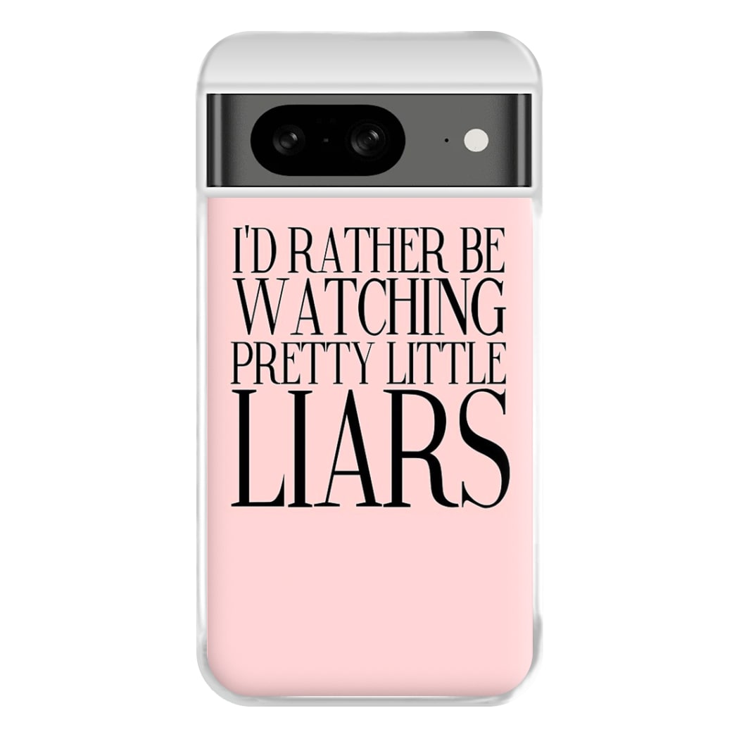 Rather Be Watching PLL... Phone Case for Google Pixel 8