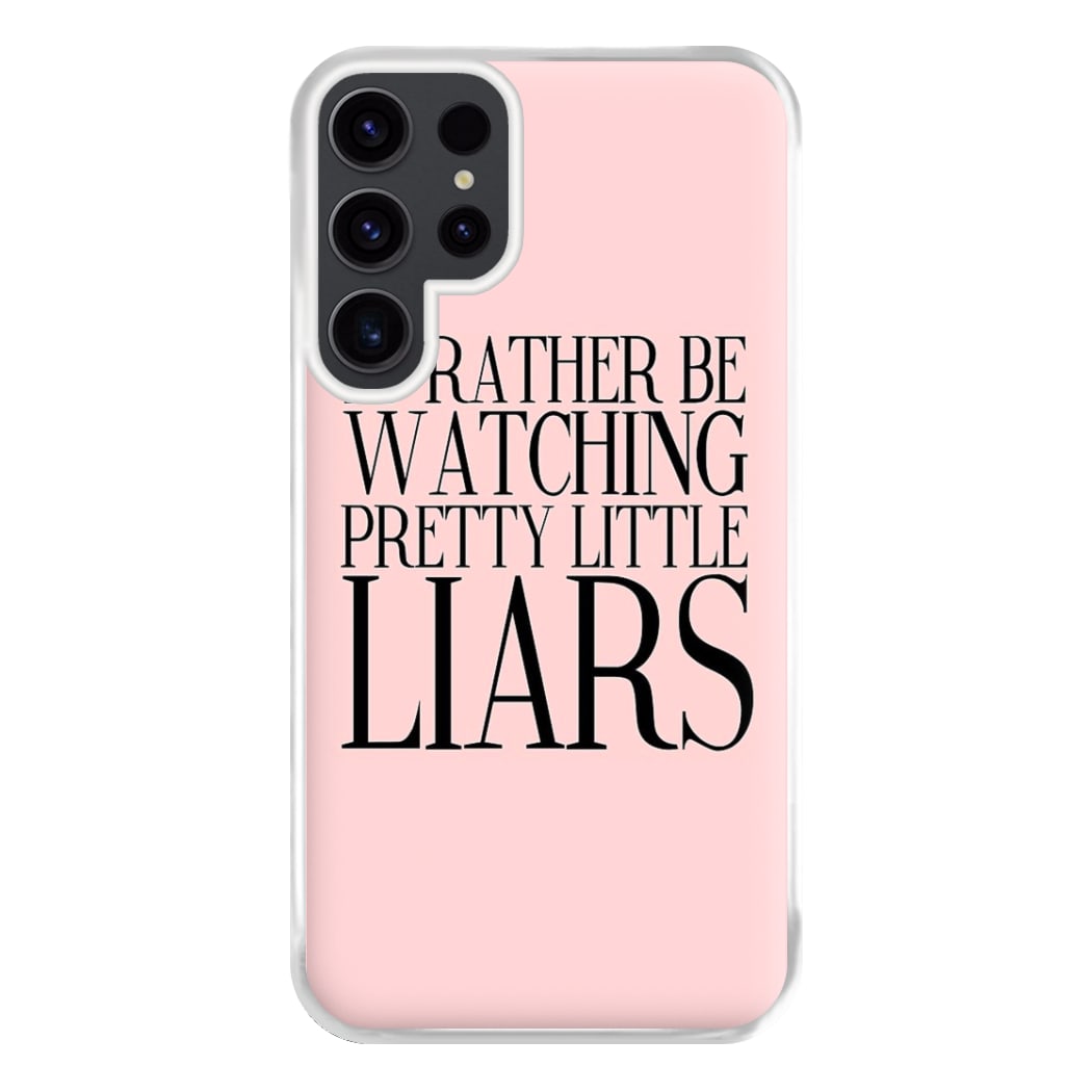 Rather Be Watching PLL... Phone Case for Galaxy S23 Ultra