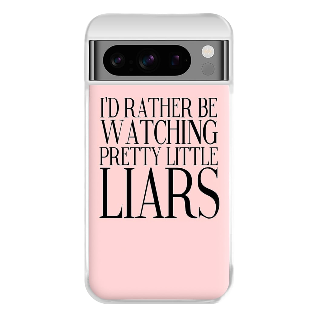 Rather Be Watching PLL... Phone Case for Google Pixel 8 Pro