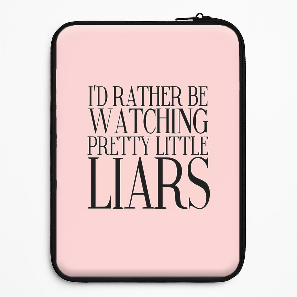 Rather Be Watching PLL... Laptop Sleeve