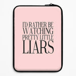 Rather Be Watching PLL... Universal Laptop Sleeve
