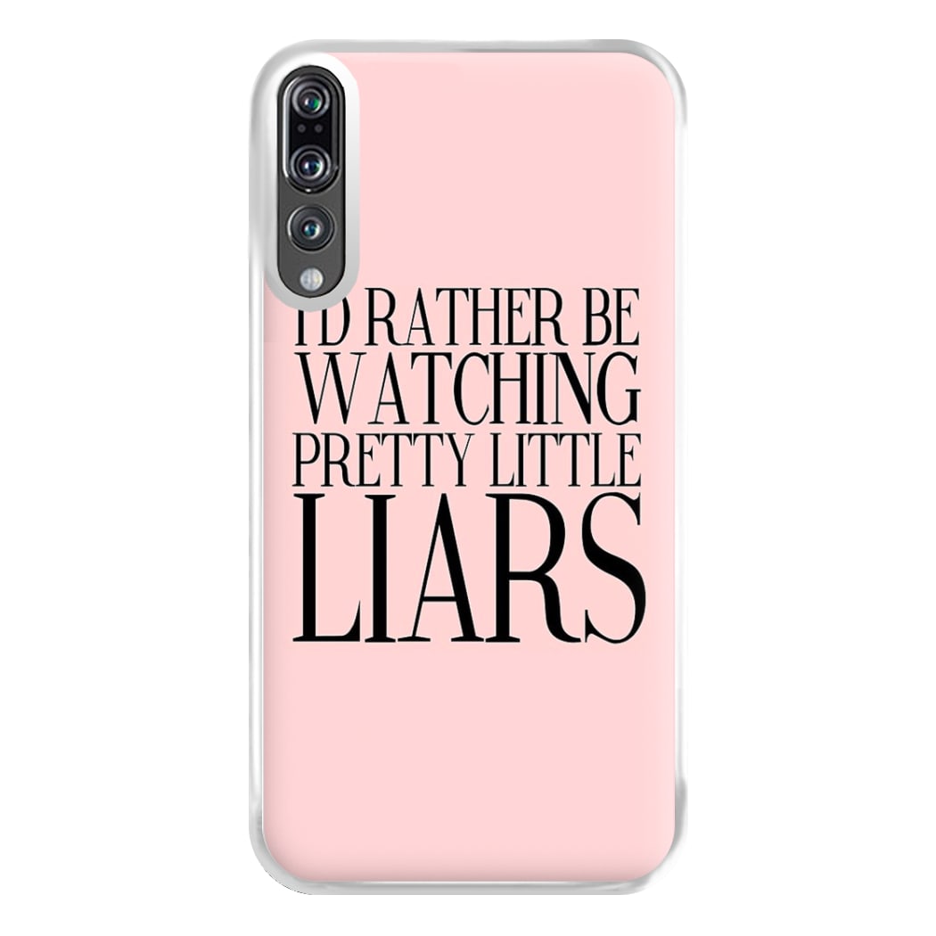 Rather Be Watching PLL... Phone Case for Huawei P20 Pro