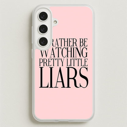 Rather Be Watching PLL... Phone Case for Galaxy S25FE