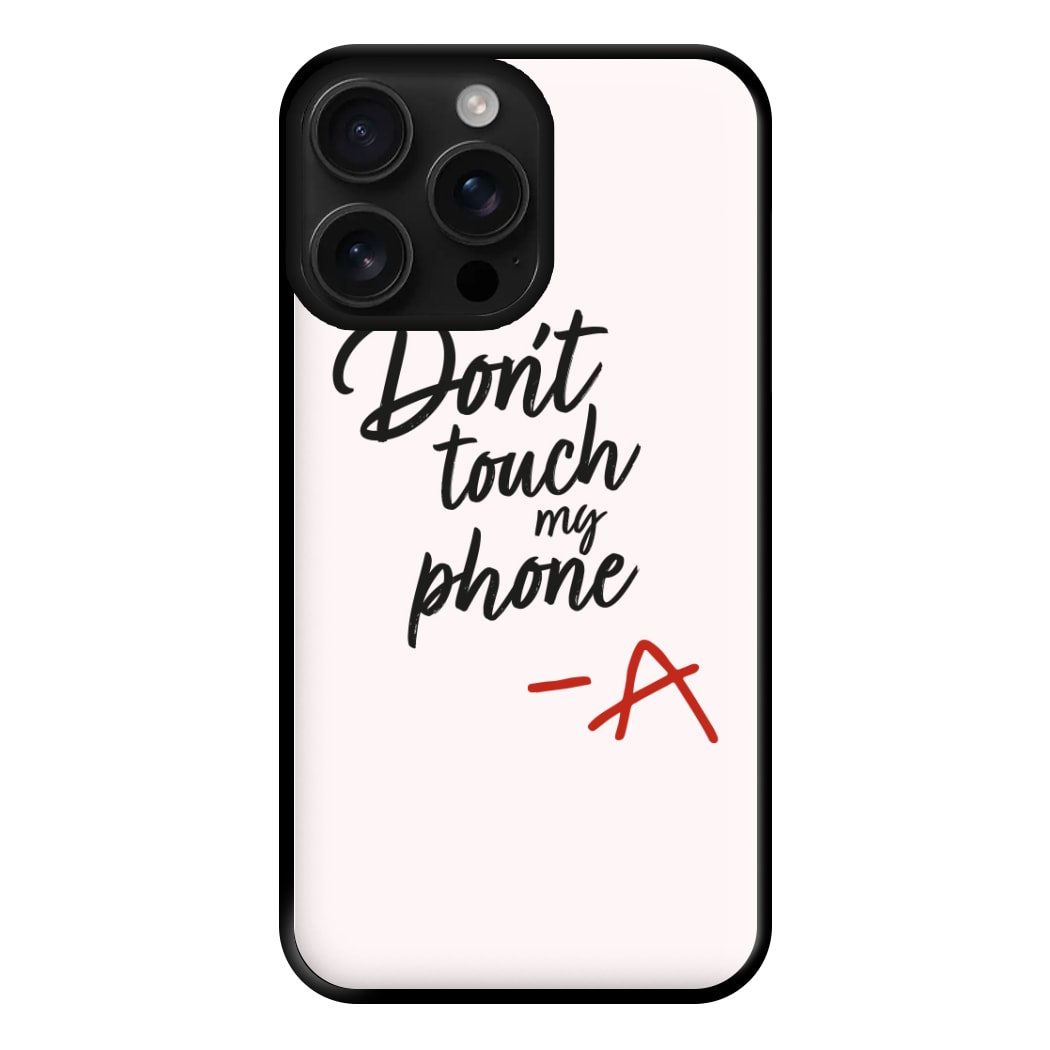 Don't Touch My Phone - PLL Phone Case