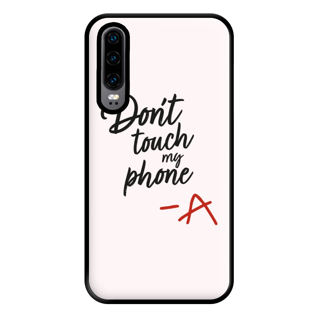 Don't Touch My Phone - PLL Phone Case for Huawei P30