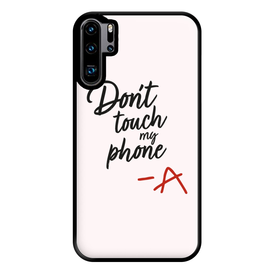 Don't Touch My Phone - PLL Phone Case for Huawei P30 Pro