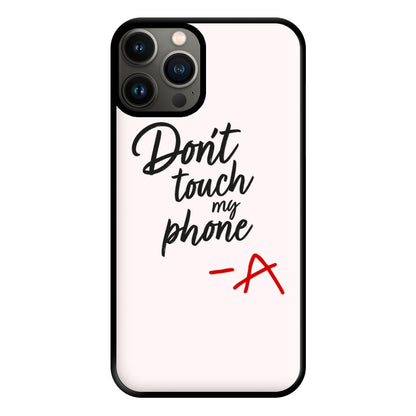 Don't Touch My Phone - PLL Phone Case for iPhone 13 Pro Max