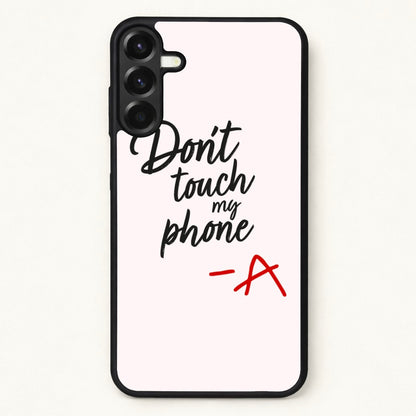Don't Touch My Phone - PLL Phone Case for Galaxy A17