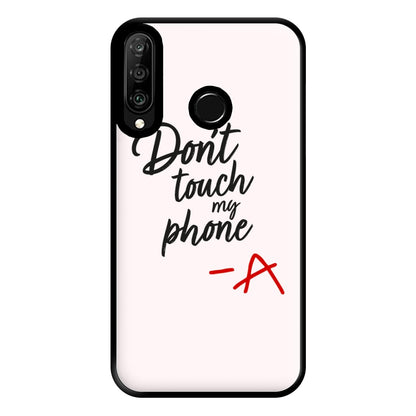 Don't Touch My Phone - PLL Phone Case for Huawei P30 Lite