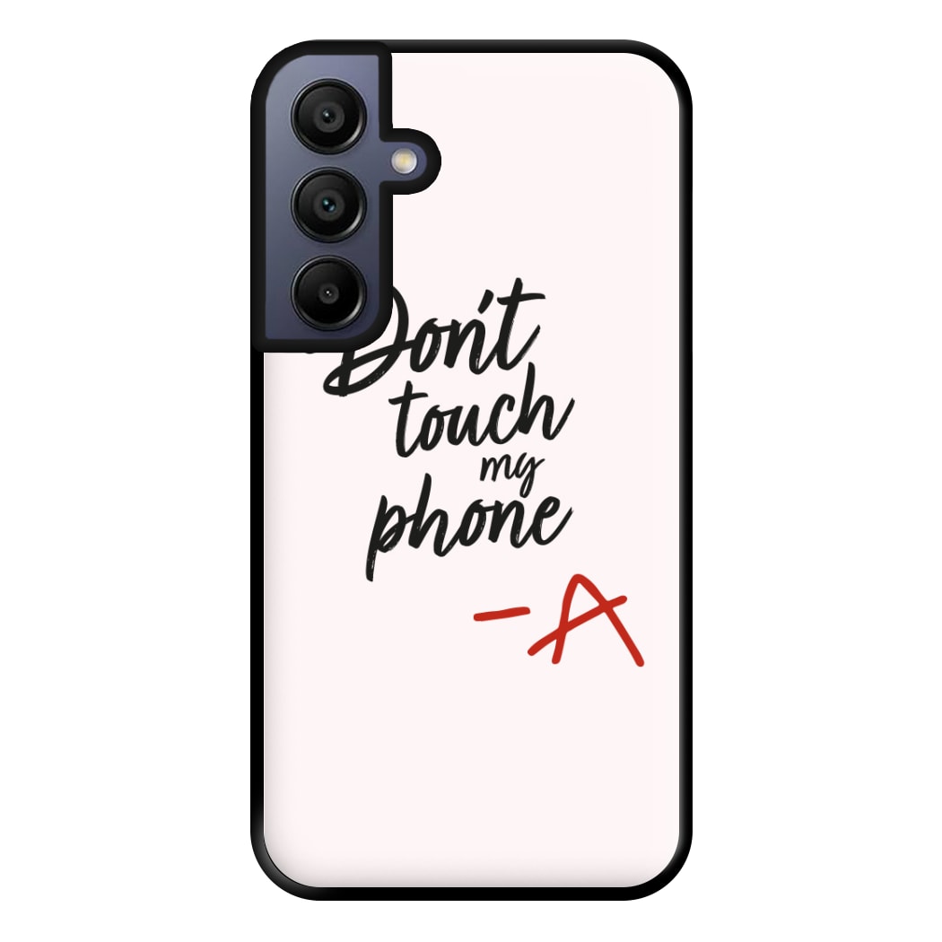 Don't Touch My Phone - PLL Phone Case for Galaxy A15