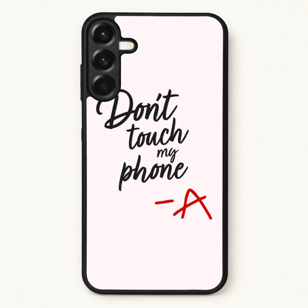 Don't Touch My Phone - PLL Phone Case for Galaxy A37