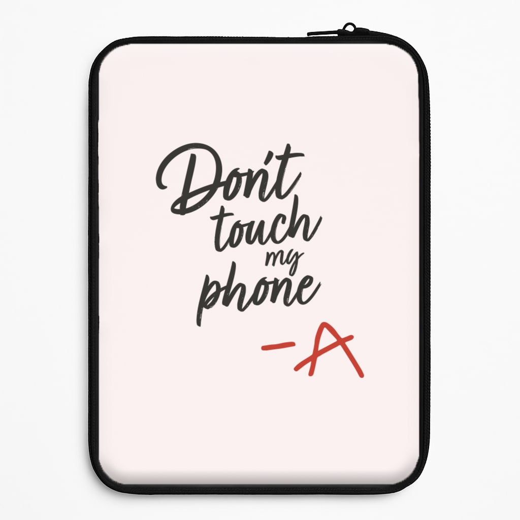 Don't Touch My Phone - PLL Universal Laptop Sleeve